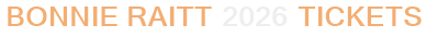 Bonnie Raitt 2026 Tickets